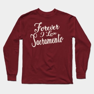 Forever i love sacramento Long Sleeve T-Shirt